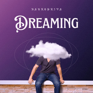 Dreaming by NEURODRIVE
