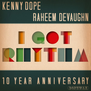 I Got Rhythm - Kenny Dope 10th Anniversary Remix by Kenny Dope, Raheem DeVaughn