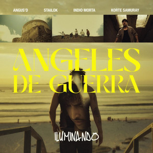 ILUMINANDO X ANGELES DE GUERRA by Angus'd, Stailok, Indio Morta, korte samuray, BROGANJAH