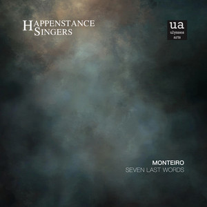 Seven Last Words: VI. It is finished by J A Monteiro, Joe Monteiro, Happenstance Singers, Matthew Swann