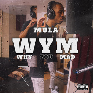 Mula - WYM (Why You Mad)