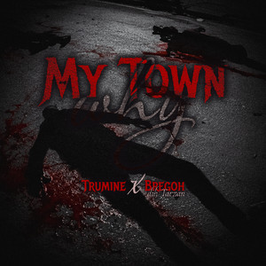 My Town (Why) by Trumine, Bregoh Dih Tarzan