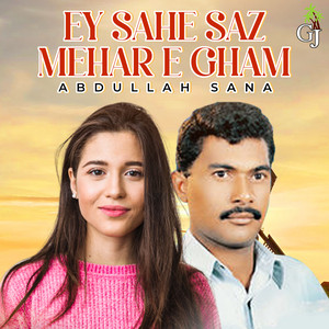 Abdullah Sana - Ey Sahe Saz Mehar E Gham