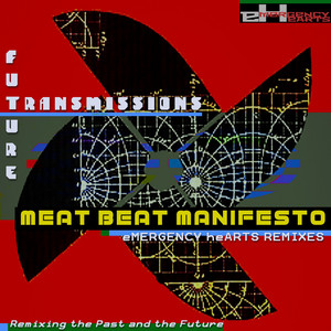 Future Transmissions - Meat Beat Manifesto eMERGENCY heARTS Remix cover art