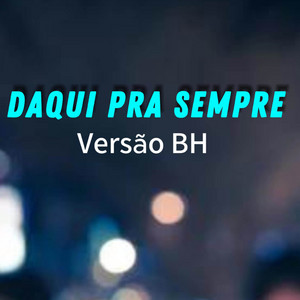 DAQUI PRA SEMPRE VERSÃO BH
