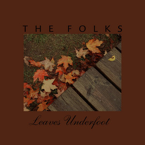 Leaves Underfoot by The Folks