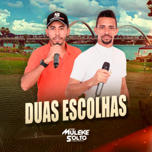 Forró Muleke Solto - Duas Escolhas