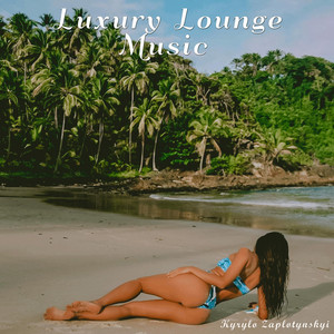 Kyrylo Zaplotynskyi — Luxury Lounge Music