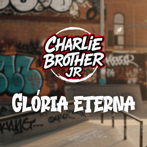 Glória Eterna by Charlie Brother Jr