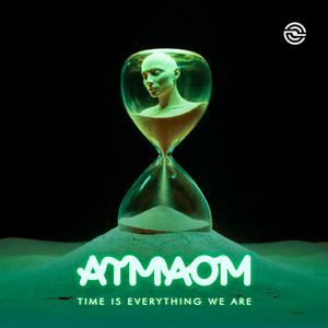 Time Is Everything We Are by Atmaom