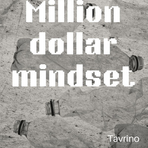 Million dollar mindset by Tavrino