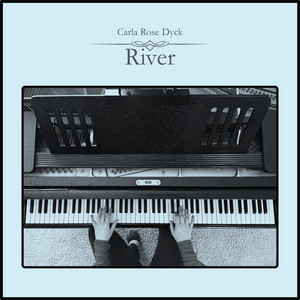 River by Carla Rose Dyck