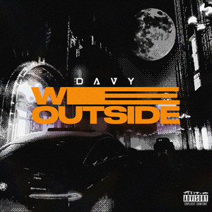 We Outside by ItsDavy