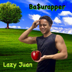 Lazy Juan by Ba$urapper