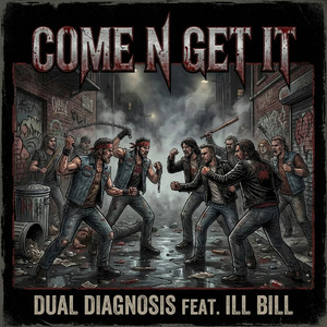 Come N Get It by Dual Diagnosis, ILL BILL