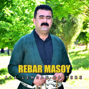 Rebar Masoy - Ala Lemdan Ba Tere