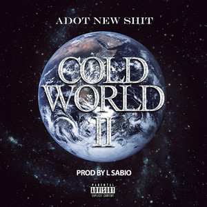 Cold World, Pt. 2 by Adot New Shit