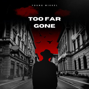 Too Far Gone by Young Mikkel