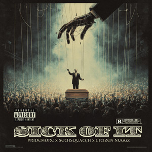 Sick Of It by Pridemore, Citizen Nuggz, SethSquatch