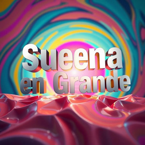 SUENA EN GRANDE by LUVEXXDJ
