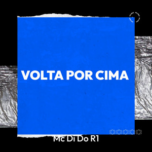 VOLTA POR CIMA by Mc Di Do R1