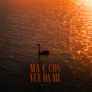MA C COS VUE DA ME by DEREK