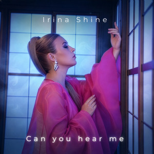 Can You Hear Me by Irina Shine