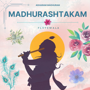 Adharam Madhuram - Madhurashtakam by Flutewala