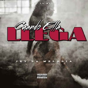 Cuando Ella LLega by Jey La Melodia