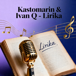 Lirika by KastomariN, Ivan Q
