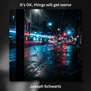 It's OK, things will get worse - 2026 by Joseph Schwartz