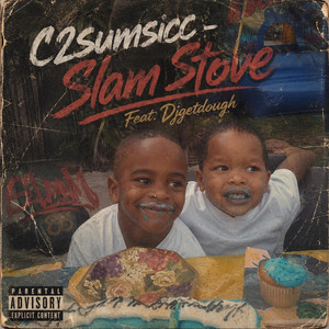 Slam Stove (C2sumSicc) by R2OFFDA8, DjGetDough