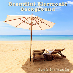 Kyrylo Zaplotynskyi — Beautiful Electronic Background