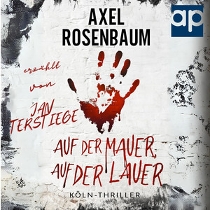 Auf der Mauer, auf der Lauer (Köln Thriller)