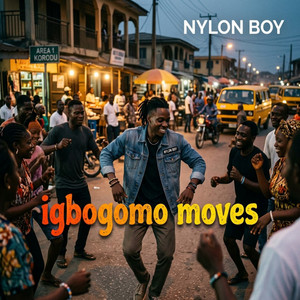 Nylon boy - Igbogomo Moves