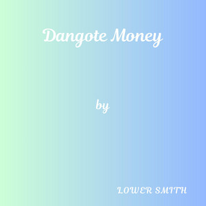 Dangote Money by Lower Smith