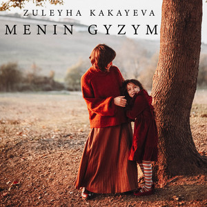 Züleyha Kakayeva - Menin Gyzym