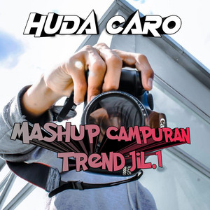 Mashup Campur Trend Jil.1 by Huda Caro