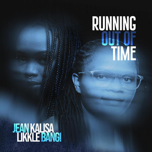 Running Out of Time (feat. Likkle Bangi)