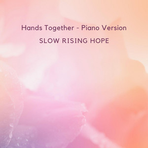 Hands Together - Piano Version by Slow Rising Hope