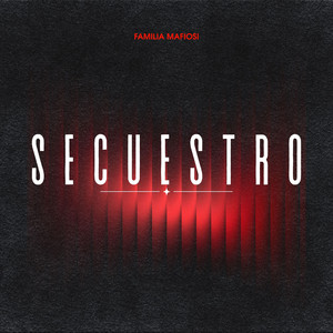 SECUESTRO by Familia Mafiosi