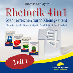 Rhetorik 4in1 [Mehr erreichen durch Kleinigkeiten (Rhetorik-Signale, Schlagfertigkeit, Small-Talk, Selbstsicherheit)]