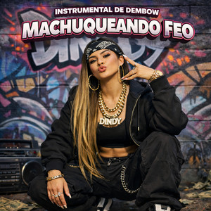 MACHUQUEANDO FEO by Dindy
