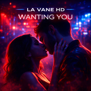La Vane HD - WANTING YOU