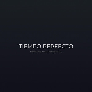 Tiempo perfecto by Ministerio Avivamiento Total