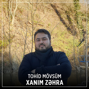 Tohid Mövsüm - Xanım Zəhra