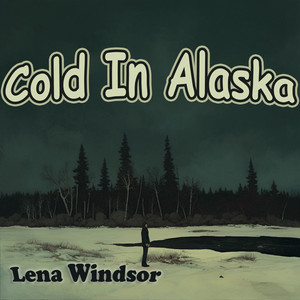 Cold In Alaska - Psychedelic Version by Lena Windsor