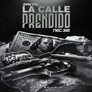 La Calle Prendido by Jhay Vel, Nec, La A