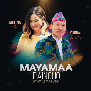 Yubraj Gurung & Melina Rai - Mayamaa Paincho