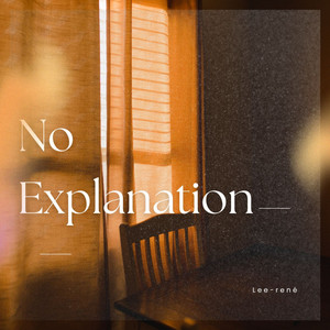 No Explanation by Lee-rené